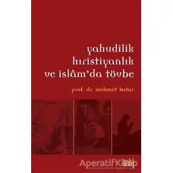 Yahudilik Hristiyanlık ve İslamda Tövbe - Mehmet Katar - Eski Yeni Yayınları