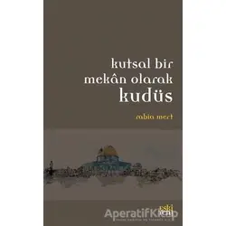Kutsal Bir Mekan Olarak Kudüs - Rabia Mert - Eski Yeni Yayınları
