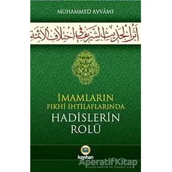 İmamların Fıkhi İhtilaflarında Hadislerin Rolü - Muhammed Avvame - Kayıhan Yayınları