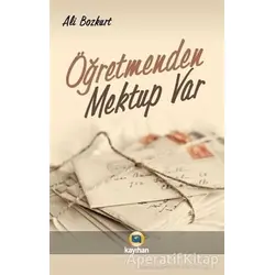 Öğretmenden Mektup Var - Ali Bozkurt - Kayıhan Yayınları