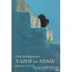 Türk Edebiyatında Nazım ve Nesir - Muammer Yalçın - Çizgi Kitabevi Yayınları