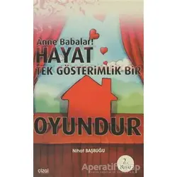Anne Babalar Hayat Tek Gösterimlik Bir Oyundur - Nihat Başbuğu - Çizgi Kitabevi Yayınları