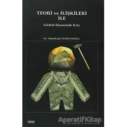 Teori ve İlişkileri ile Global Ekonomik Kriz - Abdulkadir Dursunoğlu - Çizgi Kitabevi Yayınları