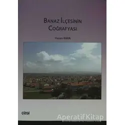 Banaz İlçesinin Coğrafyası - Hasan Kara - Çizgi Kitabevi Yayınları