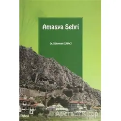 Amasya Şehri - Süleyman Elmacı - Çizgi Kitabevi Yayınları