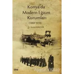 Konya’da Modern Eğitim Kurumları - Kerim Sarıçelik - Çizgi Kitabevi Yayınları