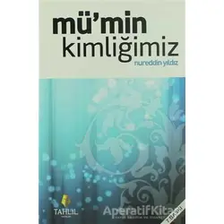 Mü’min Kimliğimiz - Nureddin Yıldız - Tahlil Yayınları