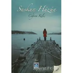 Suskun Hüzün - Çiğdem Kılıç - Göl Yayıncılık