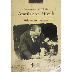 Doğumunun 130. Yılında Atatürk ve Müzik - Süleyman Tarman - Müzik Eğitimi Yayınları