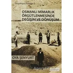 Osmanlı Mimarlık Örgütlenmesinde Değişim ve Dönüşüm - Oya Şenyurt - Doğu Kitabevi