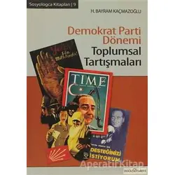 Demokrat Parti Dönemi Toplumsal Tartışmaları - H. Bayram Kaçmazoğlu - Doğu Kitabevi