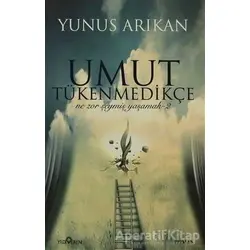 Umut Tükenmedikçe - Yunus Arıkan - Yediveren Yayınları