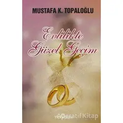 Evlilikte Güzel Geçim - Mustafa K. Topaloğlu - Yediveren Yayınları