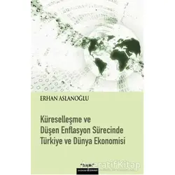 Küreselleşme ve Düşen Enflasyon Sürecinde Türkiye ve Dünya Ekonomisi