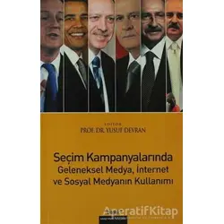 Seçim Kampanyalarında Geleneksel Medya, İnternet ve Sosyal Medyanın Kullanımı