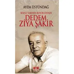Sözlü Tarihin Büyük Üstadı Dedem Ziya Şakir - Ayda Üstündağ - Akıl Fikir Yayınları