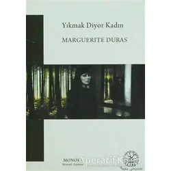Yıkmak Diyor Kadın - Marguerite Duras - MonoKL