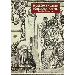 Müslümanların Rönesansa Katkısı - Ahmed İsa - Mahya Yayınları