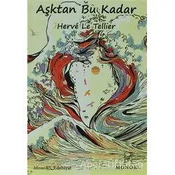 Aşktan Bu Kadar - Herve Le Tellier - MonoKL
