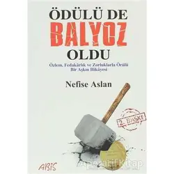 Ödülü de Balyoz Oldu - Nefise Aslan - Abis Yayıncılık