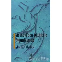 Mesneviden Öğütlerle Olgunlaşmak - Günhan Özhan - Hitabevi Yayınları