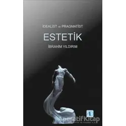 İdealist ve Pragmatist Estetik - İbrahim Yıldırım - Aktif Düşünce Yayınları