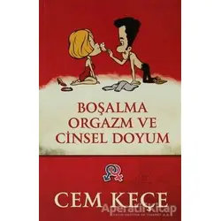 Boşalma, Orgazm ve Cinsel Doyum - A. Cem Keçe - Pusula (Kişisel) Yayıncılık