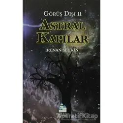 Astral Kapılar - Görüş Dışı 2 - Renan Seçkin - Mavi Kalem Yayınevi