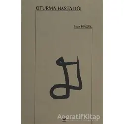 Oturma Hastalığı - İlyaz Bingül - Gram Yayınları