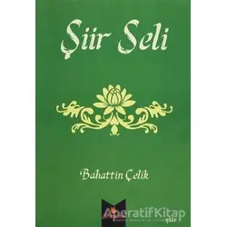 Şiir Seli - Bahattin Çelik - Serencam Yayınevi