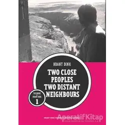 Two Close Peoples Two Distant Neighbours - Hrant Dink - Hrant Dink Vakfı Yayınları