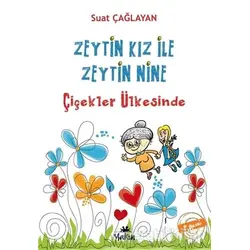 Zeytin Kız ve Zeytin Nine : Çiçekler Ülkesinde - B. Suat Çağlayan - Yakın Kitabevi