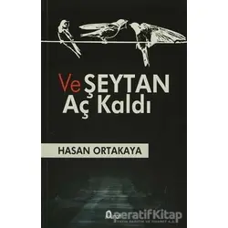 Ve Şeytan Aç Kaldı - Hasan Ortakaya - Araf Yayınları