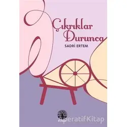 Çıkrıklar Durunca - Sadri Ertem - Vivo Yayınevi