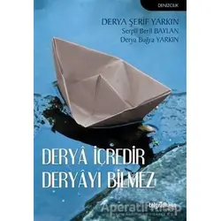 Derya İçredir Deryayı Bilmez - Serpil Beril Baylan - Telgrafhane Yayınları