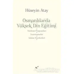 Osmanlılarda Yüksek Din Eğitimi - Hüseyin Atay - Atay ve Atay Yayıncılık