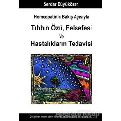 Homeopatinin Bakış Açısıyla Tıbbın Özü Felsefesi ve Hastalıkların Tedavisi