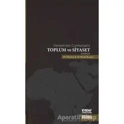 Osmanlı’dan Cumhuriyet’e Toplum ve Siyaset - Ali Murat Kurşun - Taş Mektep Yayınları