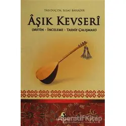 Aşık Kevseri (Metin-İnceleme-Tasnif Çalışması) - Sedat Bahadır - Pamiray Yayınları