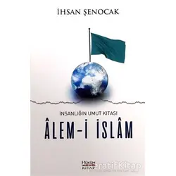 İnsanlığın Umut Kıtası Alem-i İslam - İhsan Şenocak - Hüküm Kitap Yayınları