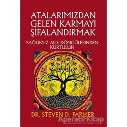 Atalarımızdan Gelen Karmayı Şifalandırmak - Steven D. Farmer - Ruh ve Madde Yayınları