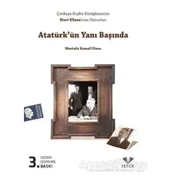 Atatürk’ün Yanı Başında - Mustafa Kemal Ulusu - İstek Yayınları