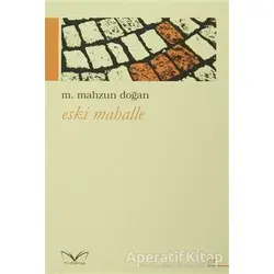 Eski Mahalle - M. Mahzun Doğan - Medakitap Yayınları