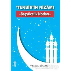 ‘Tekbir’in Nizamı - Başyücelik Notları - - Nevzat Şipleme - Çimke Yayınevi