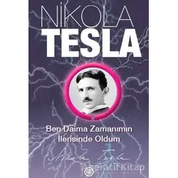 Ben Daima Zamanımın İlerisinde Oldum - Nikola Tesla - Geoturka