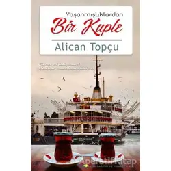 Yaşanmışlıklardan Bir Kuple - Alican Topçu - Ayata Kitap