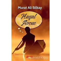 Hayal Avcısı - Murat Ali Bilkay - Ayata Kitap
