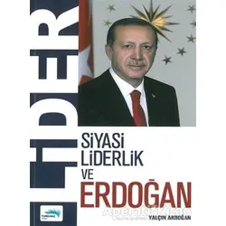 Lider - Siyasi Liderlik ve Erdoğan - Yalçın Akdoğan - Turkuvaz Kitap