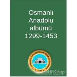 Osmanlı Anadolu Albümü 1299-1453 - Kolektif - Sonçağ Yayınları