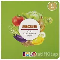 Sebzeler - Eğitici İlk Kelimelerim Dizisi - Kolektif - Eolo Yayıncılık